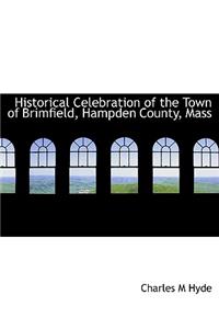 Historical Celebration of the Town of Brimfield, Hampden County, Mass