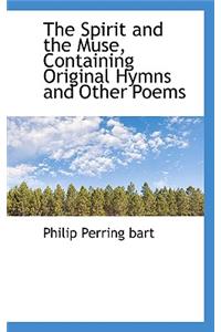 The Spirit and the Muse, Containing Original Hymns and Other Poems