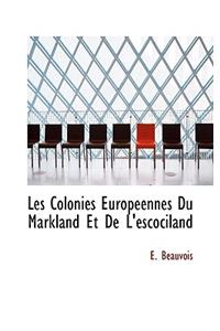 Les Colonies Europeennes Du Markland Et de L'Escociland