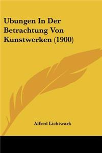 Ubungen In Der Betrachtung Von Kunstwerken (1900)