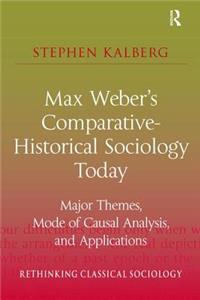 Max Weber's Comparative-Historical Sociology Today