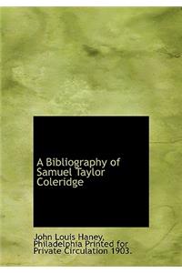 A Bibliography of Samuel Taylor Coleridge