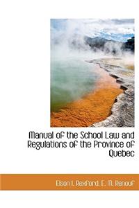 Manual of the School Law and Regulations of the Province of Quebec