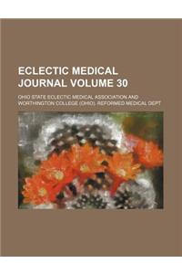 Eclectic Medical Journal Volume 30