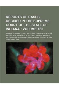 Reports of Cases Decided in the Supreme Court of the State of Indiana (Volume 185)
