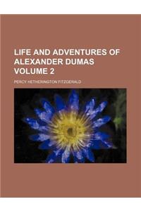 Life and Adventures of Alexander Dumas Volume 2