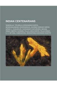 Indian Centenarians: Ramanuja, Tirumalai Krishnamacharya, Mokshagundam Visvesvaraya, Dhondo Keshav Karve, Nirad C. Chaudhuri