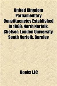 United Kingdom Parliamentary Constituencies Established in 1868
