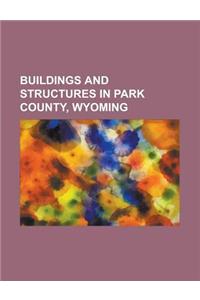 Buildings and Structures in Park County, Wyoming