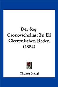Der Sog. Gronovscholiast Zu Elf Ciceronischen Reden (1884)