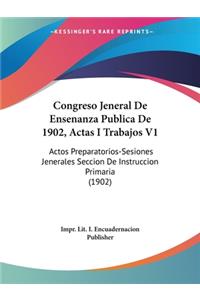 Congreso Jeneral de Ensenanza Publica de 1902, Actas I Trabajos V1