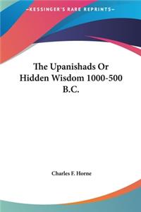 The Upanishads Or Hidden Wisdom 1000-500 B.C.