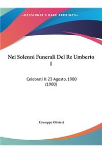 Nei Solenni Funerali Del Re Umberto I