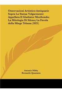 Osservazioni Artistico-Antiquarie Sopra La Statua Volgarmente Appellata Il Gladiator Moribondo; La Mitologia Di Sileno; La Favola Della Sfinge Tebana (1821)