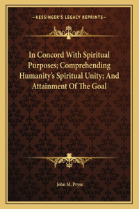 In Concord with Spiritual Purposes; Comprehending Humanity's Spiritual Unity; And Attainment of the Goal