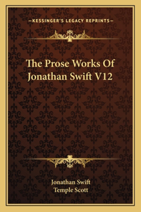 Prose Works of Jonathan Swift V12