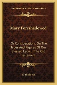 Mary Foreshadowed