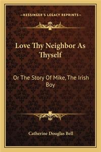 Love Thy Neighbor As Thyself