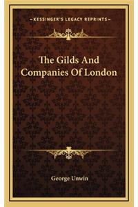 The Gilds and Companies of London