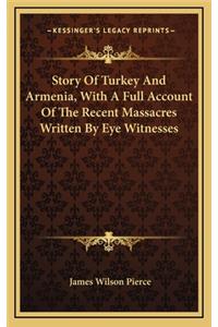 Story Of Turkey And Armenia, With A Full Account Of The Recent Massacres Written By Eye Witnesses