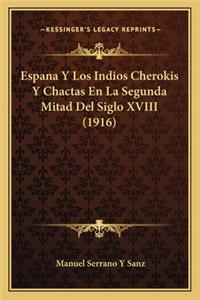 Espana y Los Indios Cherokis y Chactas En La Segunda Mitad del Siglo XVIII (1916)