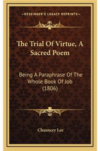 The Trial of Virtue, a Sacred Poem