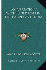 Conversations with Children on the Gospels V1 (1836)