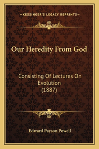 Our Heredity From God