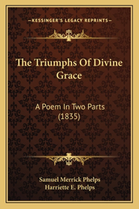The Triumphs Of Divine Grace
