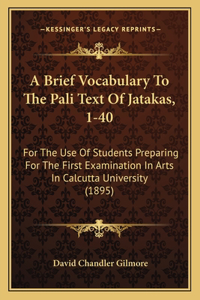 A Brief Vocabulary To The Pali Text Of Jatakas, 1-40