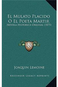 El Mulato Placido O El Poeta Martir