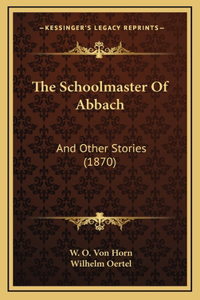 The Schoolmaster Of Abbach