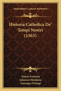 Historia Catholica De' Tempi Nostri (1563)