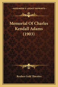 Memorial Of Charles Kendall Adams (1903)