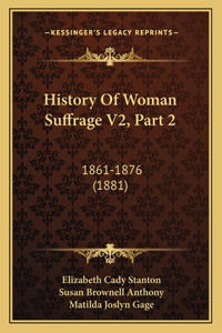 History Of Woman Suffrage V2, Part 2