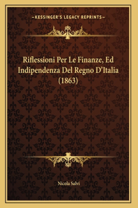 Riflessioni Per Le Finanze, Ed Indipendenza Del Regno D'Italia (1863)