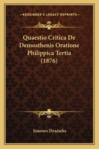 Quaestio Critica De Demosthenis Oratione Philippica Tertia (1876)