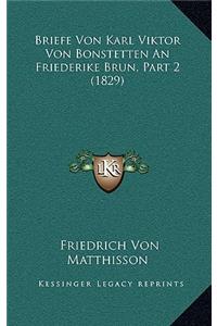 Briefe Von Karl Viktor Von Bonstetten An Friederike Brun, Part 2 (1829)