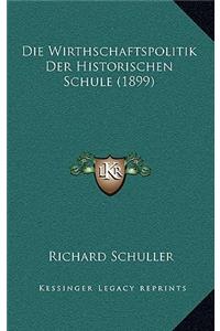 Die Wirthschaftspolitik Der Historischen Schule (1899)