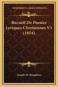 Recueil De Poesies Lyriques Chretiennes V1 (1854)