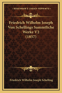Friedrich Wilhelm Joseph Von Schellings Sammtliche Werke V2 (1857)