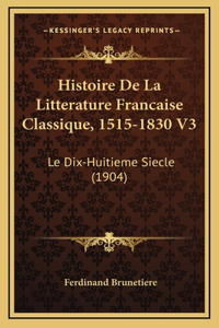 Histoire De La Litterature Francaise Classique, 1515-1830 V3