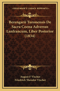 Berengarii Turonensis De Sacra Coena Adversus Lanfrancum, Liber Posterior (1834)