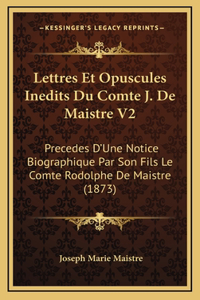 Lettres Et Opuscules Inedits Du Comte J. De Maistre V2