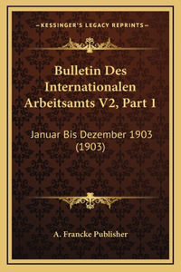 Bulletin Des Internationalen Arbeitsamts V2, Part 1