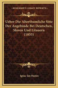 Ueber Die Alterthumliche Sitte Der Angebinde Bei Deutschen, Slaven Und Litauern (1855)