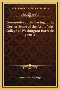 Ceremonies at the Laying of the Corner Stone of the Army War College at Washington Barracks (1903)