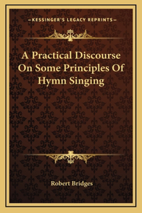A Practical Discourse On Some Principles Of Hymn Singing