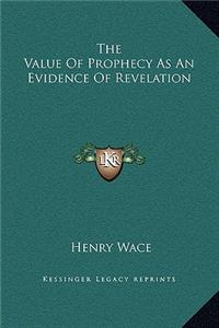 The Value Of Prophecy As An Evidence Of Revelation