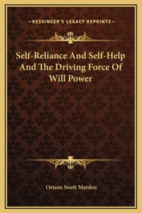 Self-Reliance And Self-Help And The Driving Force Of Will Power